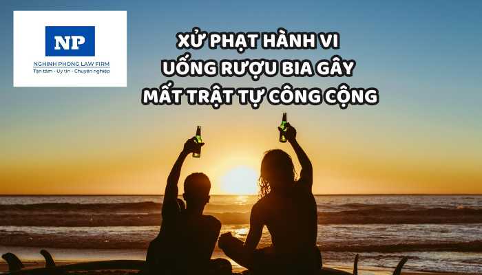 Dùng rượu, bia, chất kích thích gây mất trật tự công cộng bị xử phạt thế nào?