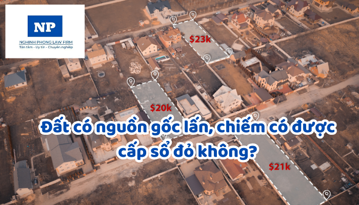 Đất có nguồn gốc lấn, chiếm có được cấp sổ đỏ không?