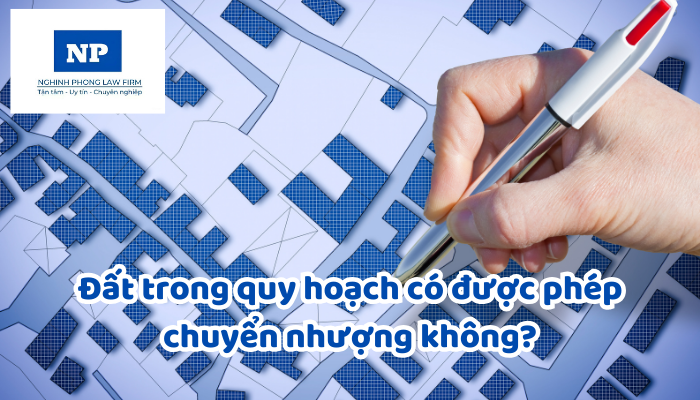Đất trong quy hoạch có được phép chuyển nhượng?