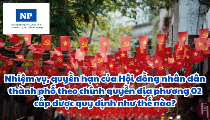 Nhiệm vụ, quyền hạn của Hội đồng nhân dân thành phố theo chính quyền địa phương 02 cấp được quy định như thế nào?