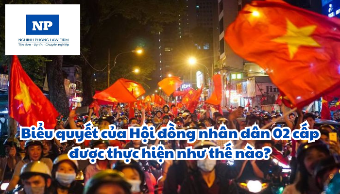 Biểu quyết của Hội đồng nhân dân 02 cấp được thực hiện như thế nào?