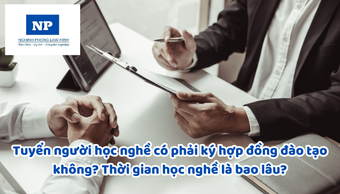 Tuyển người học nghề có phải ký hợp đồng đào tạo không? Thời gian học nghề là bao lâu? Hết thời gian học nghề có được ký hợp đồng lao động hay không?
