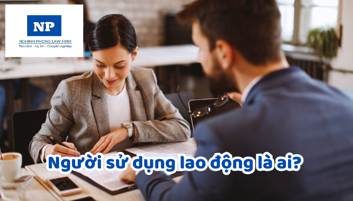 Người sử dụng lao động là ai? Quyền và nghĩa vụ của người sử dụng lao động được pháp luật quy định như thế nào?
