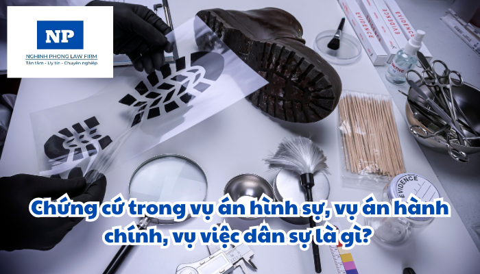 Chứng cứ trong vụ án hình sự, vụ án hành chính, vụ việc dân sự là gì? Việc thu thập tài liệu, chứng cứ trong xét xử, giải quyết vụ án hình sự, vụ án hành chính, vụ việc dân sự và các vụ việc khác thuộc thẩm quyền của Tòa án được quy định thực hiện như thế nào?