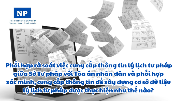 Phối hợp rà soát việc cung cấp thông tin lý lịch tư pháp giữa Sở Tư pháp với Tòa án nhân dân và phối hợp xác minh, cung cấp thông tin để xây dựng cơ sở dữ liệu lý lịch tư pháp được thực hiện như thế nào?