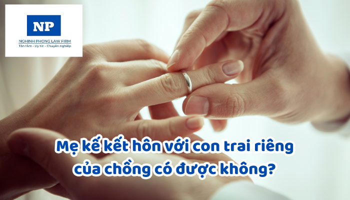 Mẹ kế kết hôn với con trai riêng của chồng có được không?