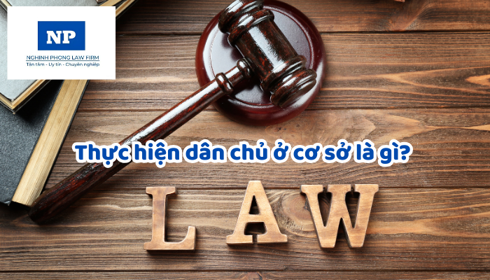 Thực hiện dân chủ ở cơ sở là gì? Nguyên tắc thực hiện quy chế dân chủ ở cơ sở tại nơi làm việc dựa trên những căn cứ nào? Nội dung, hình thức của quy chế dân chủ ở cơ sở tại nơi làm việc được quy định như thế nào?
