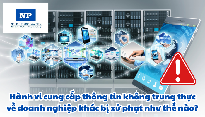 Hành vi cung cấp thông tin không trung thực về doanh nghiệp khác bị xử phạt như thế nào?