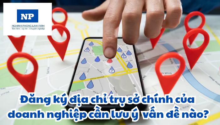 Địa chỉ liên lạc là gì? Đăng ký địa chỉ trụ sở chính của doanh nghiệp cần lưu ý những vấn đề nào?