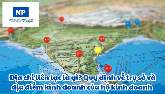Địa chỉ liên lạc là gì? Trụ sở và địa điểm kinh doanh của hộ kinh doanh được quy định như thế nào?