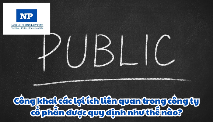 Công khai các lợi ích liên quan trong công ty cổ phần được quy định như thế nào?