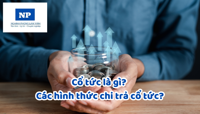 Cổ tức là gì? Các hình thức chi trả cổ tức?