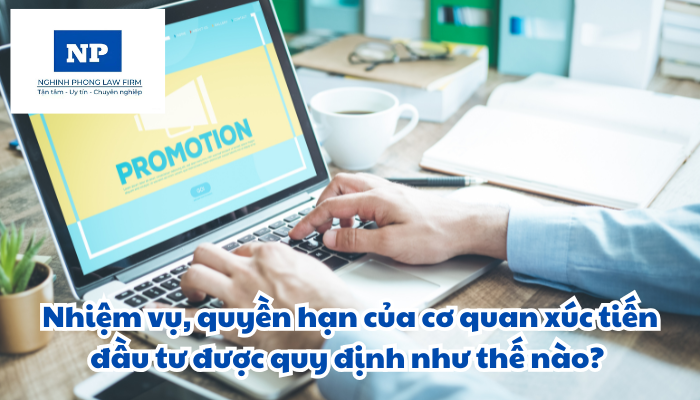 Nhiệm vụ, quyền hạn của cơ quan xúc tiến đầu tư được quy định như thế nào?