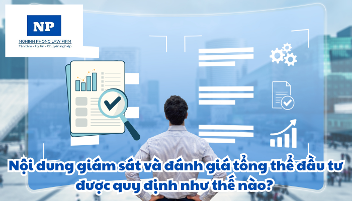 Nội dung giám sát và đánh giá tổng thể đầu tư được quy định như thế nào?