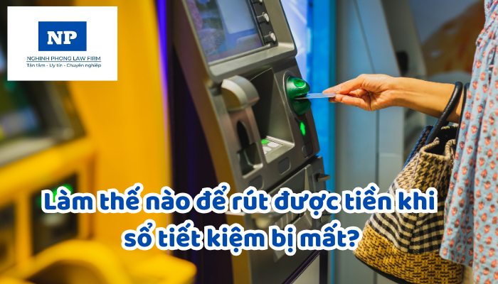 Làm thế nào để rút được tiền khi sổ tiết kiệm bị mất?