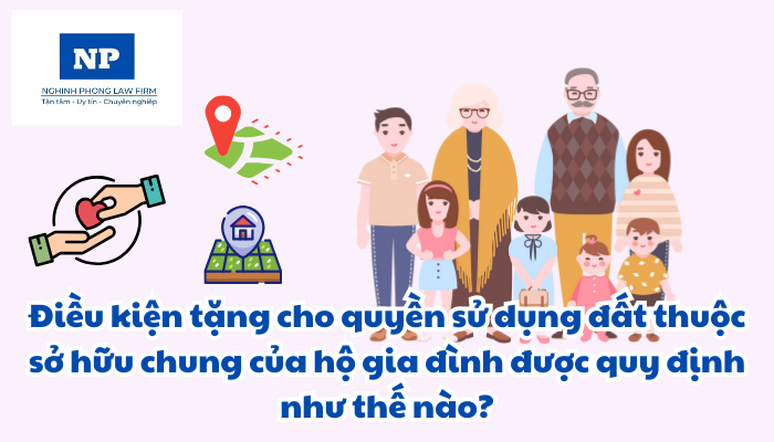Điều kiện tặng cho quyền sử dụng đất thuộc sở hữu chung của hộ gia đình được quy định như thế nào?