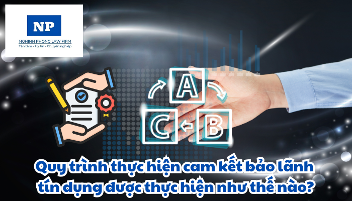 Quy trình thực hiện cam kết bảo lãnh tín dụng được thực hiện như thế nào?