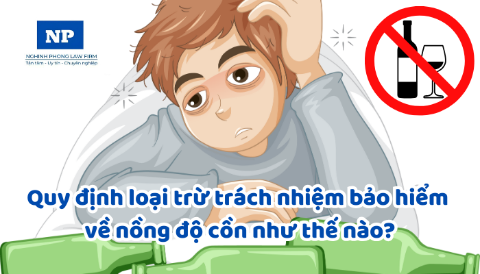Quy định loại trừ trách nhiệm bảo hiểm về nồng độ cồn như thế nào?