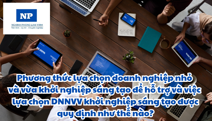 Phương thức lựa chọn doanh nghiệp nhỏ và vừa khởi nghiệp sáng tạo để hỗ trợ và việc lựa chọn DNNVV khởi nghiệp sáng tạo được quy định như thế nào?