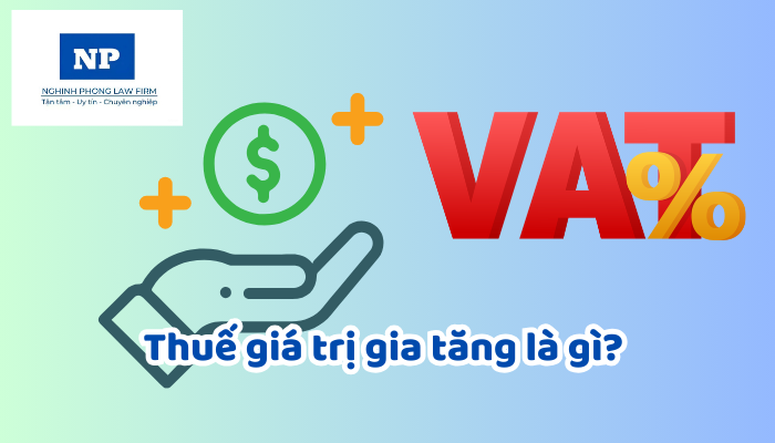 Thuế giá trị gia tăng là gì? Việc kê khai thuế giá trị gia tăng được quy định thực hiện như thế nào?