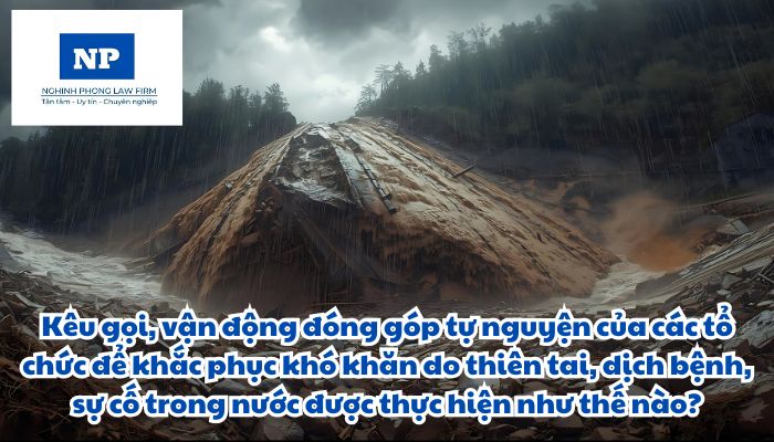 Kêu gọi, vận động đóng góp tự nguyện của các tổ chức để khắc phục khó khăn do thiên tai, dịch bệnh, sự cố trong nước được thực hiện như thế nào?