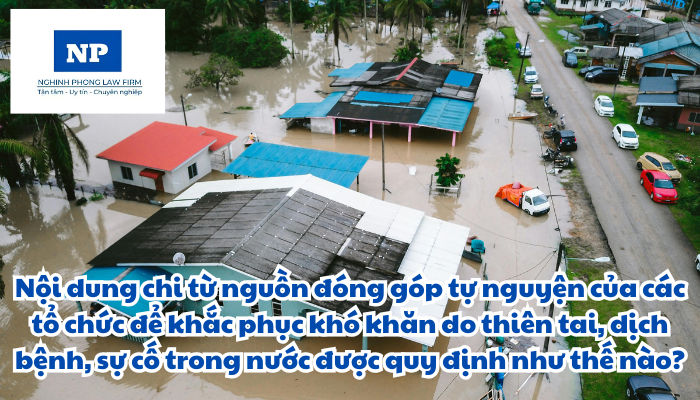 Nội dung chi từ nguồn đóng góp tự nguyện của các tổ chức để khắc phục khó khăn do thiên tai, dịch bệnh, sự cố trong nước được quy định như thế nào?