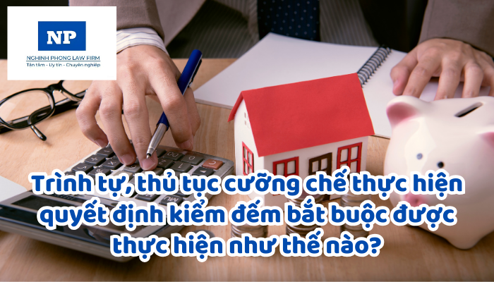 Trình tự, thủ tục cưỡng chế thực hiện quyết định kiểm đếm bắt buộc được thực hiện như thế nào?