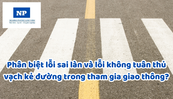 Phân biệt lỗi sai làn và lỗi không tuân thủ vạch kẻ đường trong tham gia giao thông?