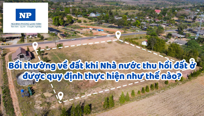 Bồi thường về đất khi Nhà nước thu hồi đất ở được quy định thực hiện như thế nào?