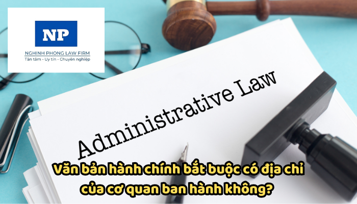 Văn bản hành chính bắt buộc có địa chỉ của cơ quan ban hành không? Việc ký ban hành văn bản hành chính được quy định thế nào?