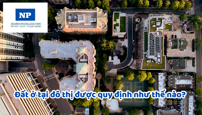 Đất ở tại đô thị được quy định như thế nào? Đất ở tại đô thị được xác định trong phạm vi nào?