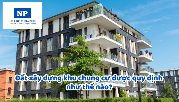 Đất xây dựng khu chung cư được quy định như thế nào?