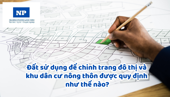 Đất sử dụng để chỉnh trang đô thị và khu dân cư nông thôn được quy định như thế nào?