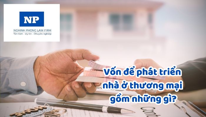 Vốn để phát triển nhà ở thương mại gồm những gì? Bàn giao nhà ở thương mại cho người mua, thuê mua khi nào?