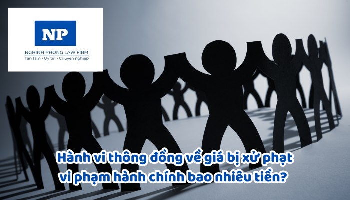 Hành vi thông đồng về giá bị xử phạt vi phạm hành chính bao nhiêu tiền? Thời hiệu xử phạt vi phạm hành chính là bao lâu?