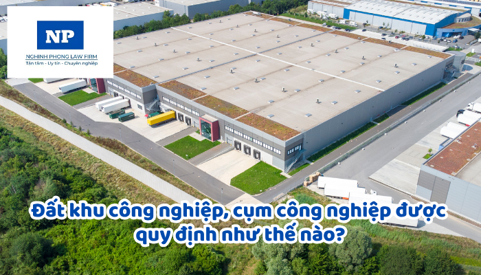 Đất khu công nghiệp, cụm công nghiệp được quy định như thế nào?