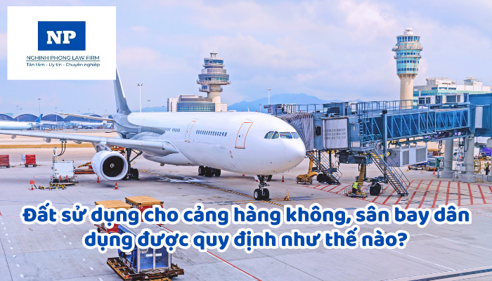 Đất sử dụng cho cảng hàng không, sân bay dân dụng được quy định như thế nào?