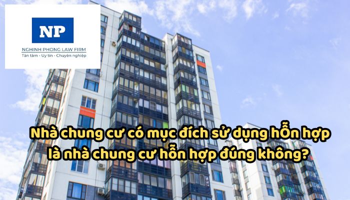 Nhà chung cư có mục đích sử dụng hỗn hợp là nhà chung cư hỗn hợp đúng không?