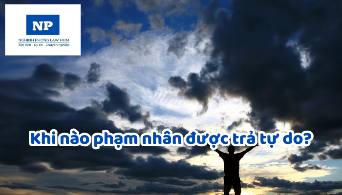 Khi nào phạm nhân được trả tự do?