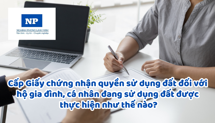 Cấp Giấy chứng nhận quyền sử dụng đất, quyền sở hữu tài sản gắn liền với đất đối với hộ gia đình, cá nhân, cộng đồng dân cư đang sử dụng đất có giấy tờ về quyền sử dụng đất được thực hiện như thế nào?