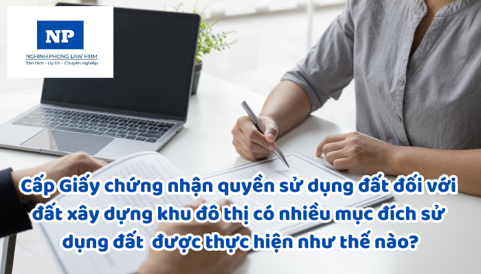 Cấp Giấy chứng nhận quyền sử dụng đất, quyền sở hữu tài sản gắn liền với đất đối với đất xây dựng khu đô thị, khu dân cư nông thôn, dự án sản xuất, kinh doanh có nhiều mục đích sử dụng đất khác nhau được thực hiện như thế nào?
