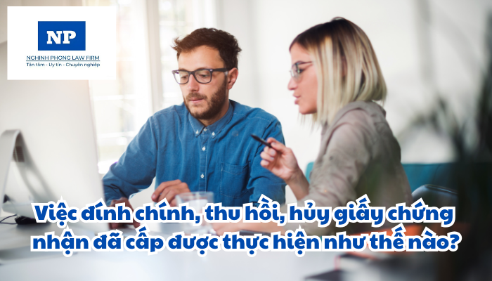 Việc đính chính, thu hồi, hủy giấy chứng nhận đã cấp được thực hiện như thế nào?