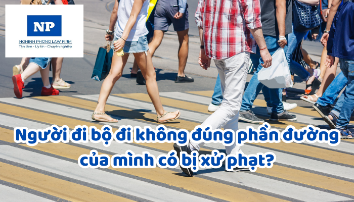 Người đi bộ đi không đúng phần đường của mình có bị xử phạt?