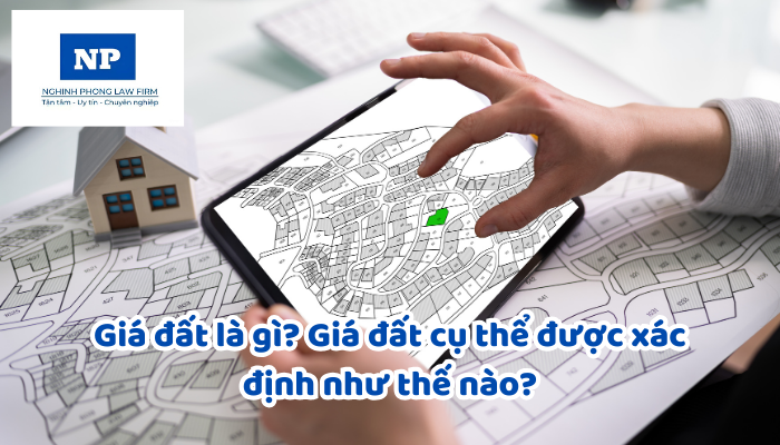 Giá đất là gì? Giá đất cụ thể được xác định như thế nào?
