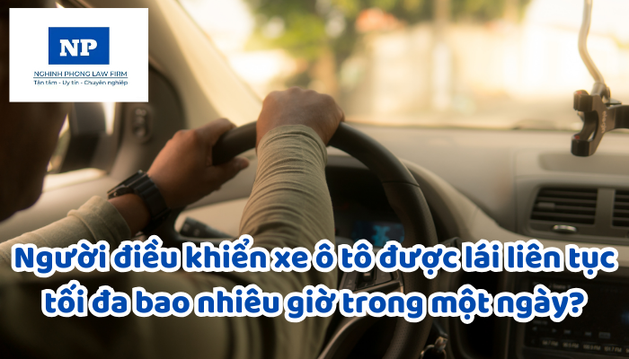 Người điều khiển xe ô tô được lái liên tục tối đa bao nhiêu giờ trong một ngày?