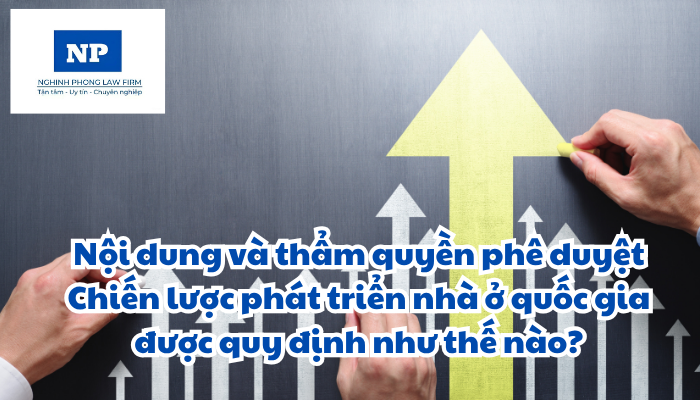 Nội dung và thẩm quyền phê duyệt Chiến lược phát triển nhà ở quốc gia được quy định như thế nào?