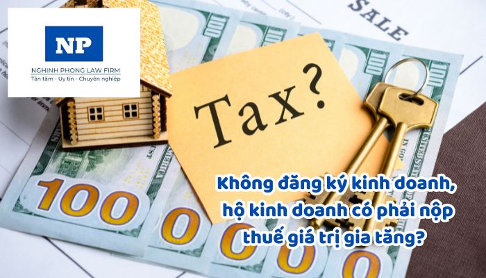 Không đăng ký kinh doanh, hộ kinh doanh có phải nộp thuế giá trị gia tăng? Khi nào hộ kinh doanh không cần đăng ký kinh doanh?