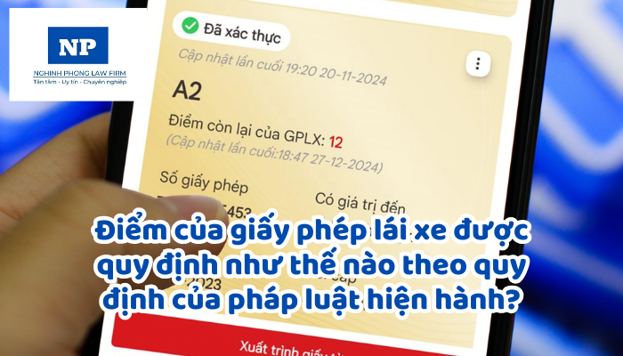 Điểm của giấy phép lái xe được quy định như thế nào theo quy định của pháp luật hiện hành?