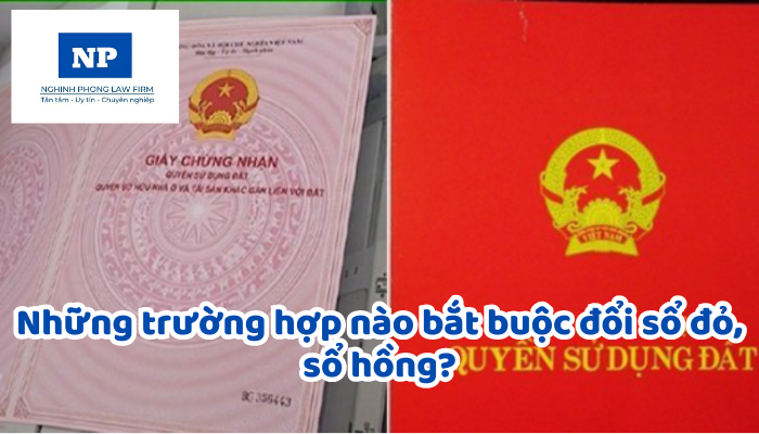 Những trường hợp nào bắt buộc đổi sổ đỏ, sổ hồng?