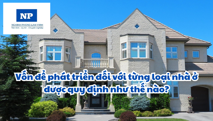 Vốn để phát triển đối với từng loại nhà ở được quy định như thế nào?
